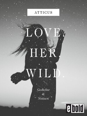 cover image of Love--Her--Wild Gedichte und Notizen